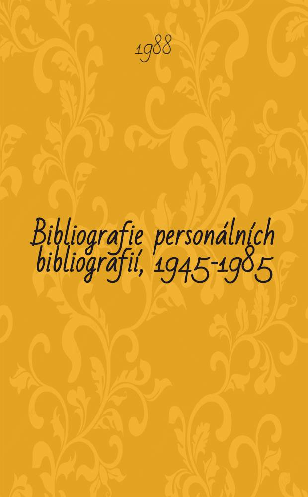 Bibliografie personálních bibliografií, 1945-1985