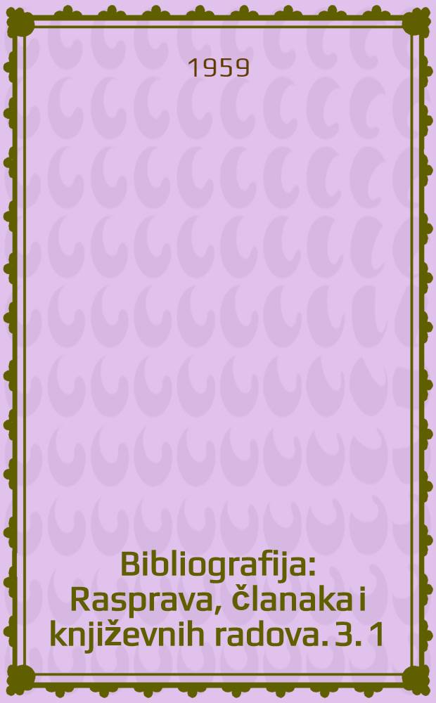Bibliografija : Rasprava, članaka i književnih radova. [3]. 1 : Nauka o književnosti