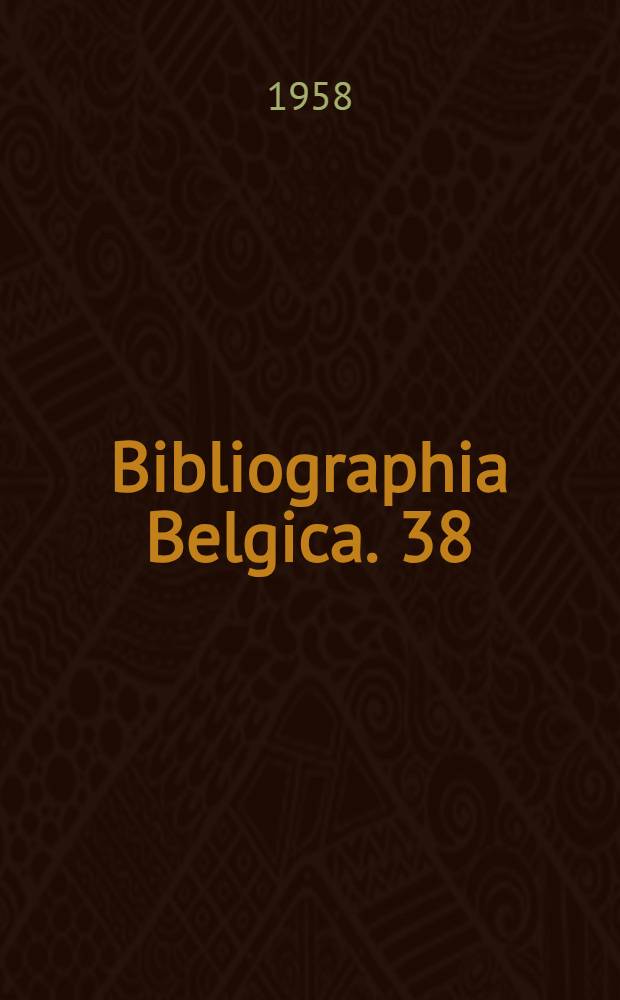Bibliographia Belgica. 38 : Revues bibliographiques internationales et revues belges