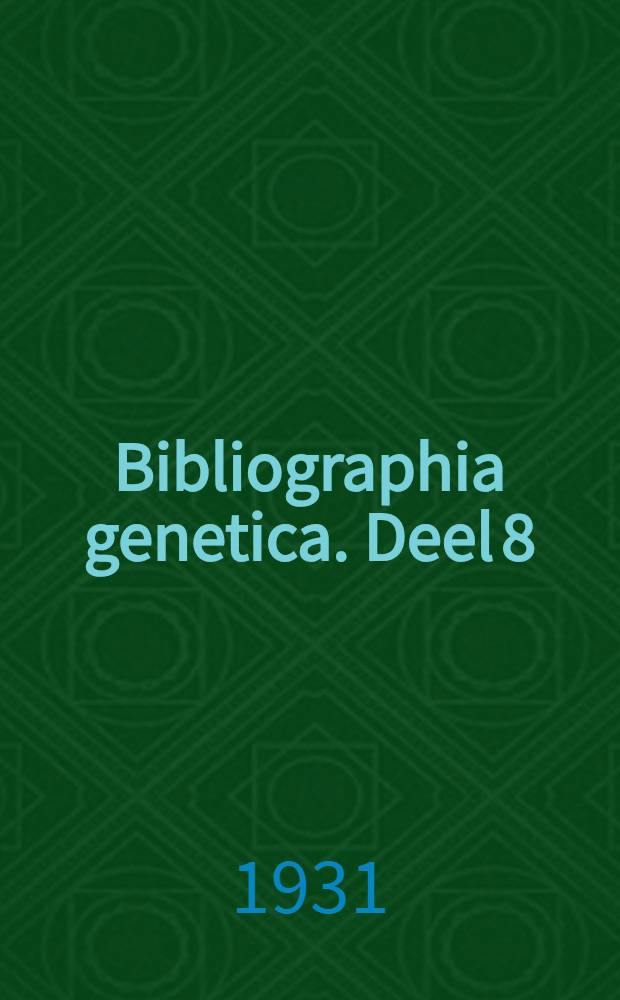 Bibliographia genetica. Deel 8