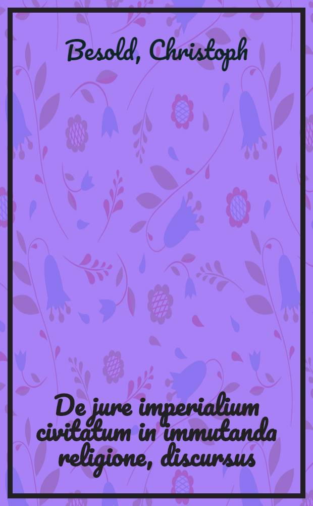 De jure imperialium civitatum in immutanda religione, discursus