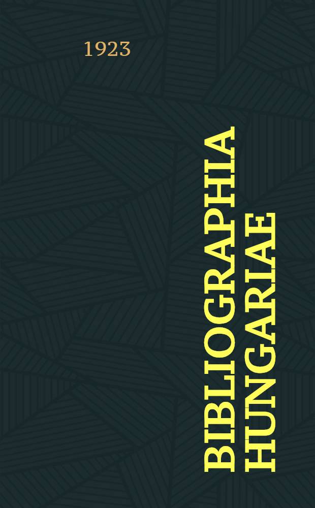 Bibliographia Hungariae : Verzeichnis der 1861-1921 erschienenen, Ungar betreffenden Schriften in nichtungarischer Sprache. I : Historica