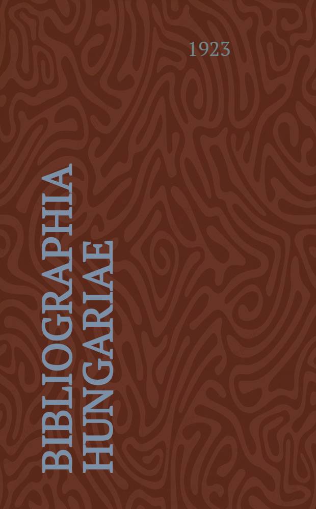 Bibliographia Hungariae : Verzeichnis der 1861-1921 erschienenen, Ungarn betreffenden Schriften in nichtungarischer Sprache. I : Historica