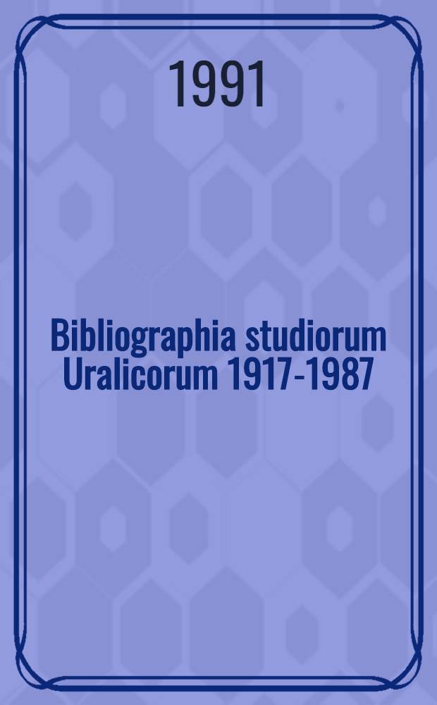 Bibliographia studiorum Uralicorum 1917-1987 : Uralistiikan tutkimuksen bibliogr. 3 : Kielitiede