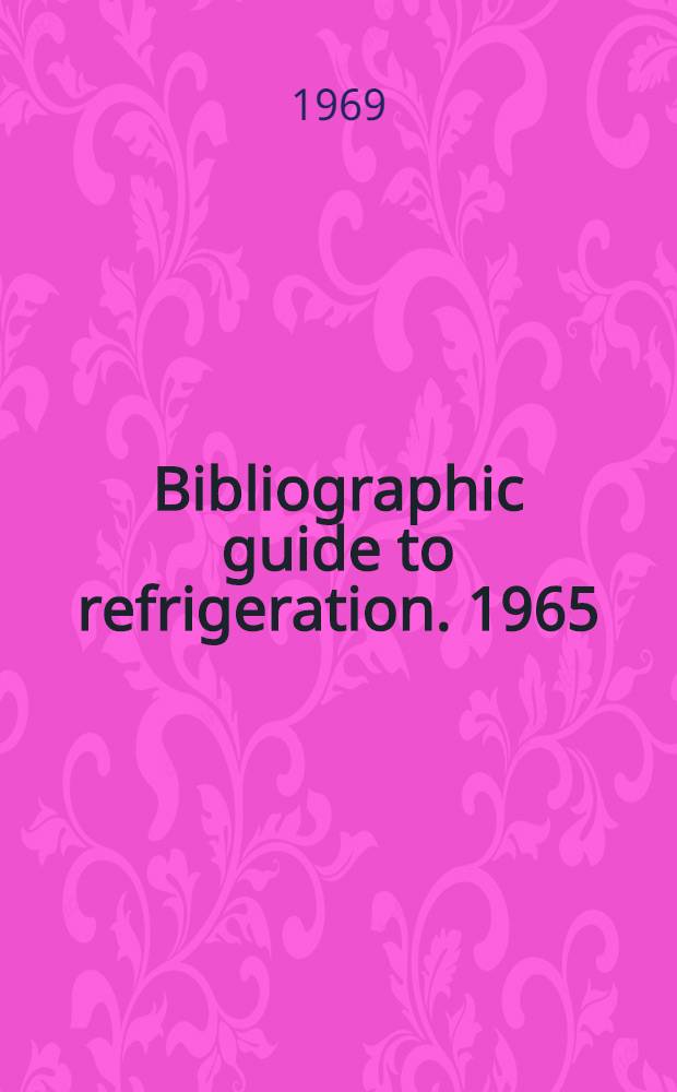 Bibliographic guide to refrigeration. 1965/1968