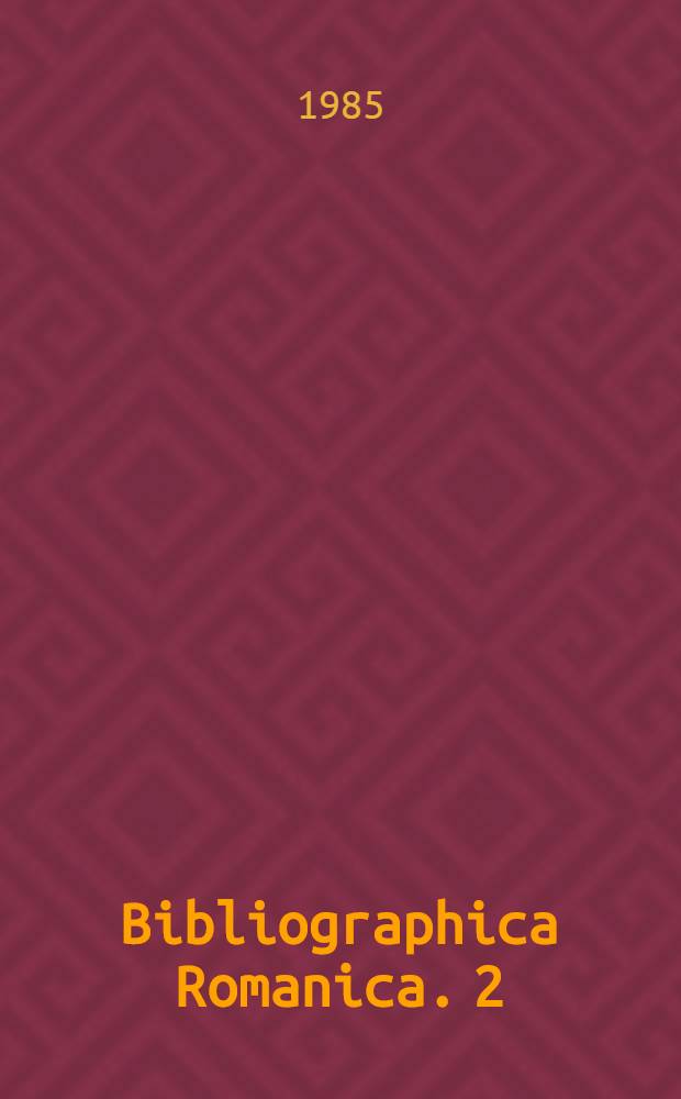 Bibliographica Romanica. 2 : Einführung in die bibliographischen Hilfsmittel für das Studium der Romanistik