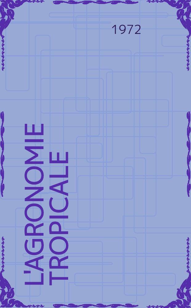 L'agronomie tropicale : Manuel destin&eacute; aux &eacute;coles sup&eacute;rieures de la R&eacute;publique de Guin&eacute;e, de la R&eacute;publique du Mali et d'autres pays d'Afrique occidentale : Trad. du russe ...