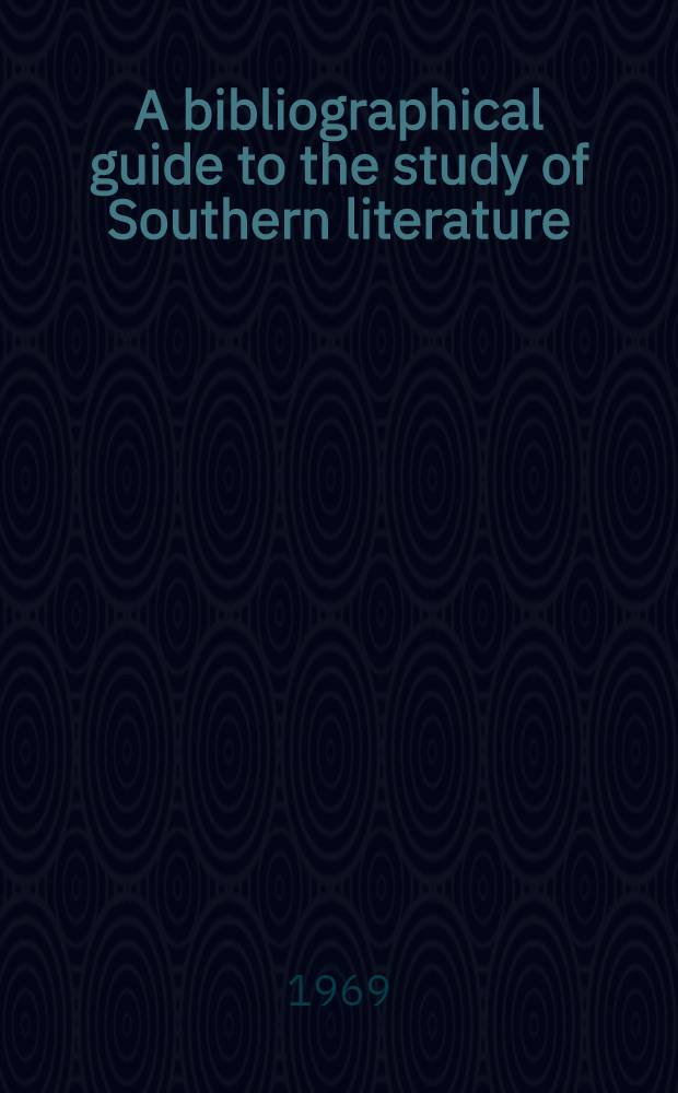 A bibliographical guide to the study of Southern literature