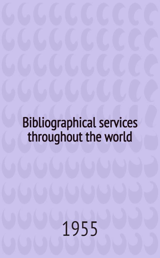 Bibliographical services throughout the world : Annual reports