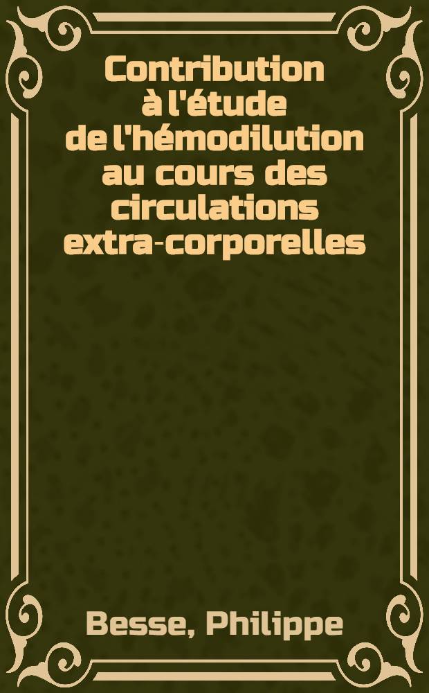 Contribution &agrave; l'&eacute;tude de l'h&eacute;modilution au cours des circulations extra-corporelles : &Agrave; propos de 350 interventions de chirurgie &agrave; coeur ouvert, r&eacute;alis&eacute;es pendant l'ann&eacute;e 1962-1963 : Th&egrave;se