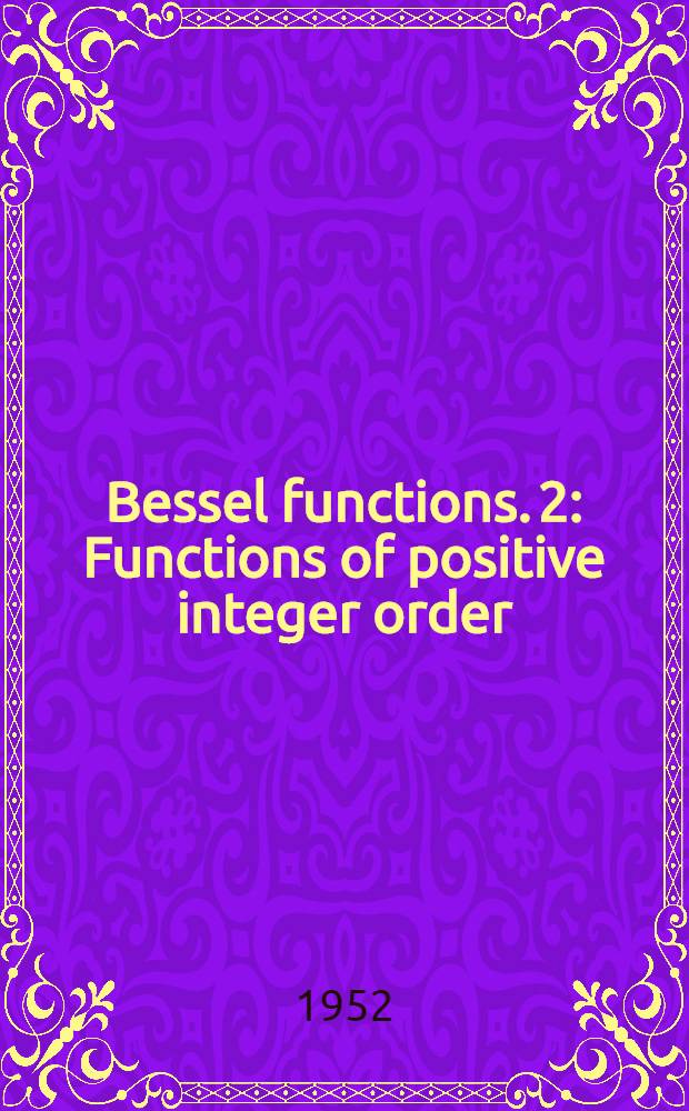 Bessel functions. 2 : Functions of positive integer order