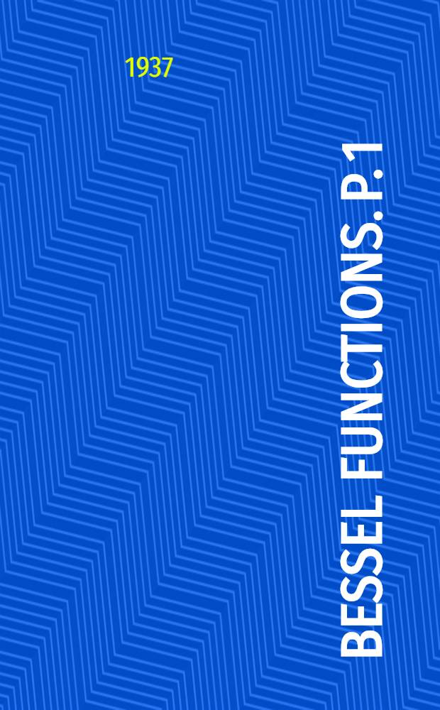 Bessel functions. P. 1 : Functions of orders zero and unity