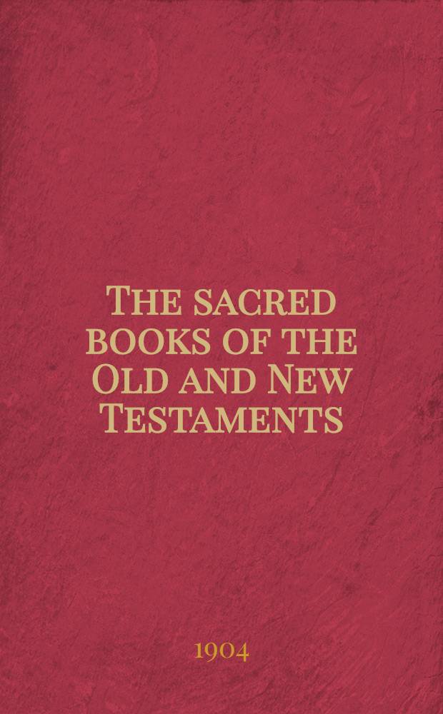 The sacred books of the Old and New Testaments : A new English translation : With explanatory notes and pictorial illustrations