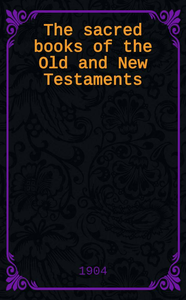 The sacred books of the Old and New Testaments : A new English translation With explanatory notes and pictorial illustrations. Part 10 : The book of the prophet Jsaiah ...