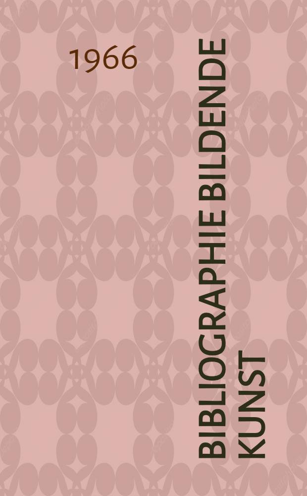 Bibliographie bildende Kunst : Deutschsprachige Hochschulschriften u. Ver&ouml;ff. ausserhalb des Bichhandels 1966-1980. Bd. 1 : Bibliographie