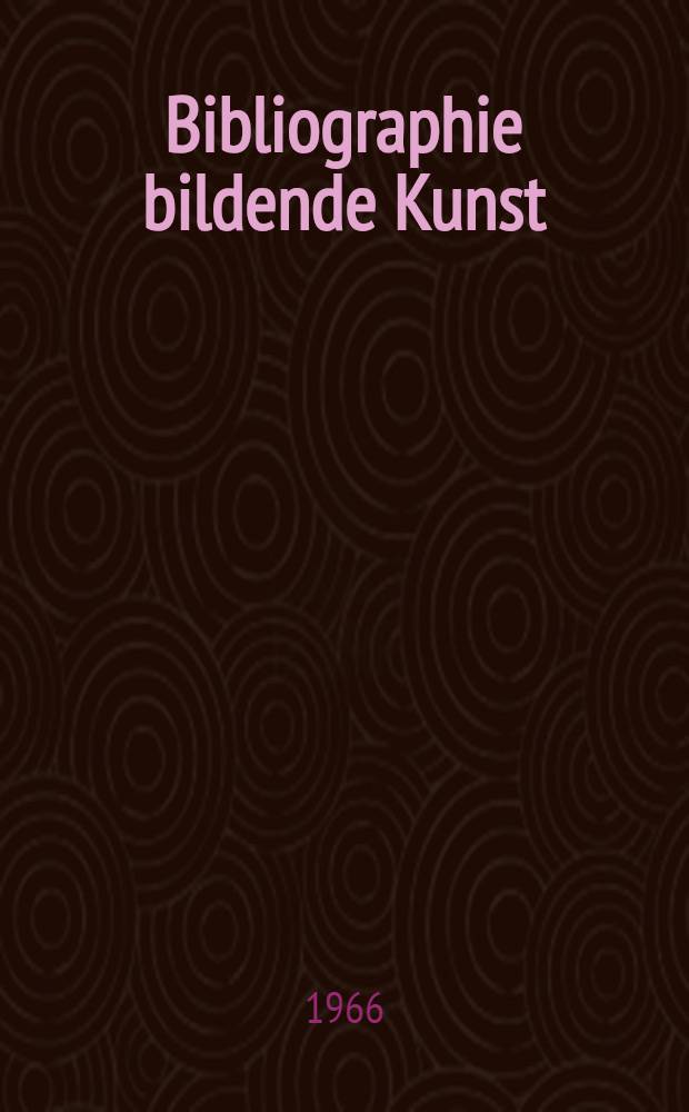 Bibliographie bildende Kunst : Deutschsprachige Hochschulschriften u. Veröff. ausserhalb des Bichhandels 1966-1980. Bd. 4 : Bibliographie