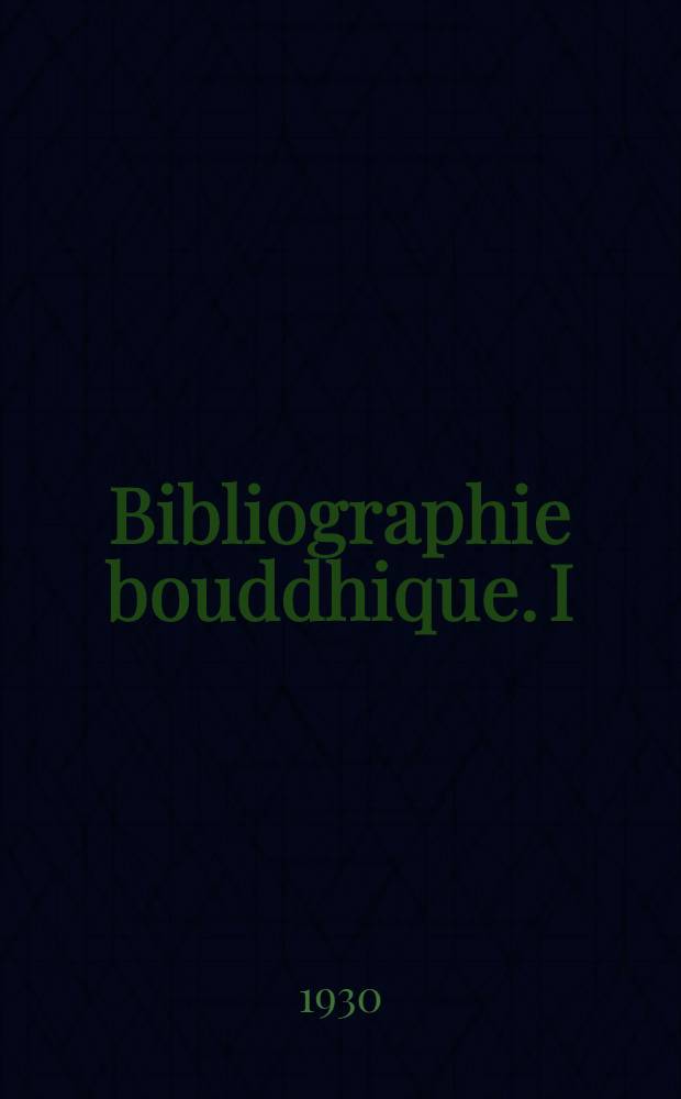 Bibliographie bouddhique. I : Janvier 1928 - mai 1929
