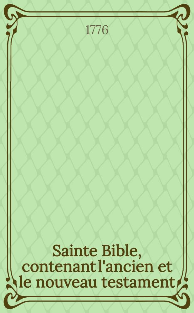Sainte Bible, contenant l'ancien et le nouveau testament