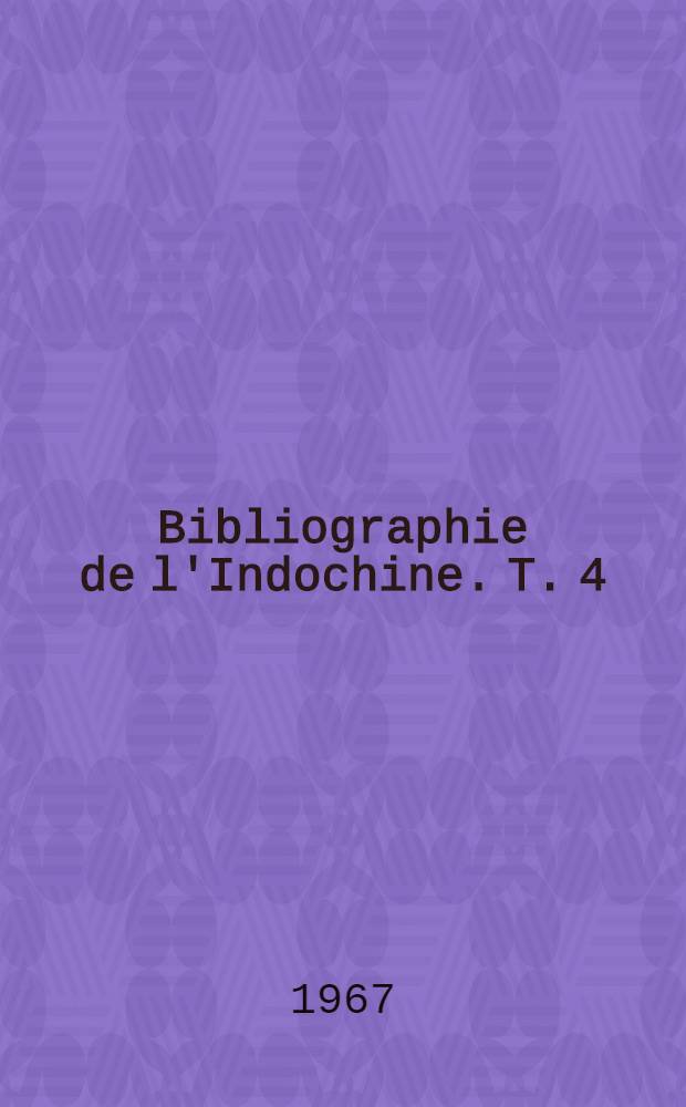 Bibliographie de l'Indochine. T. 4 : 1930-1935