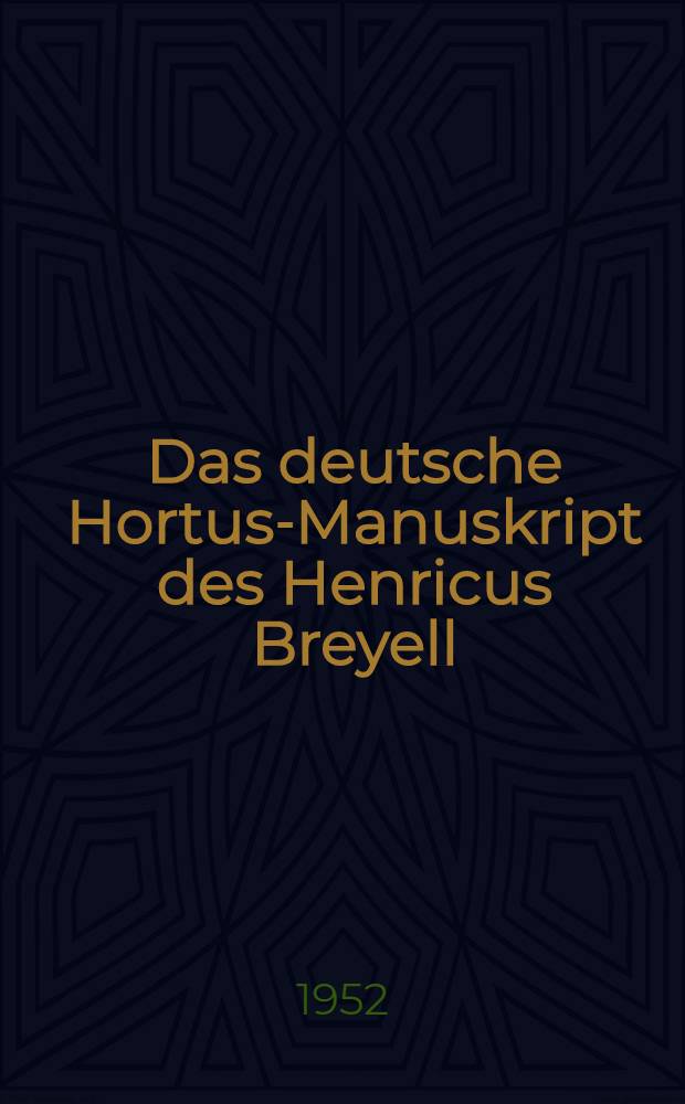 Das deutsche Hortus-Manuskript des Henricus Breyell