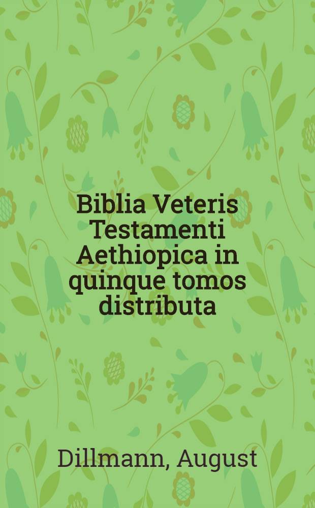 Biblia Veteris Testamenti Aethiopica in quinque tomos distributa