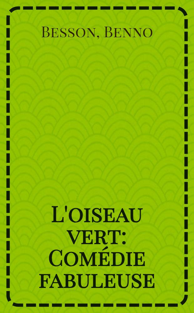 L'oiseau vert : Comédie fabuleuse