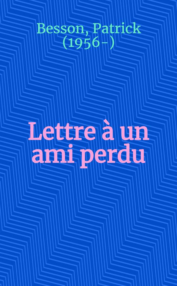 Lettre à un ami perdu : Roman