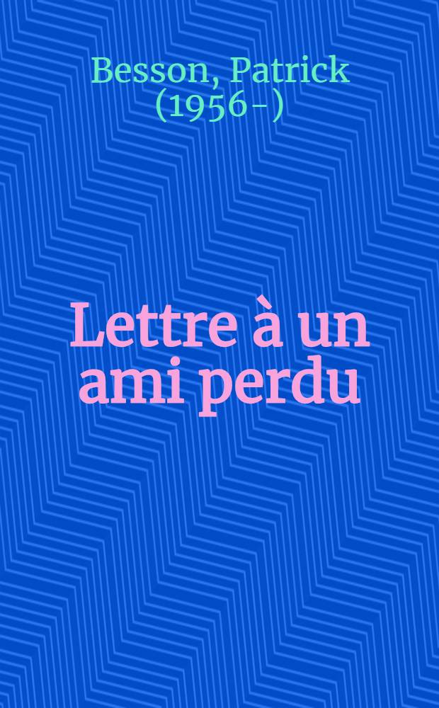 Lettre à un ami perdu : Roman