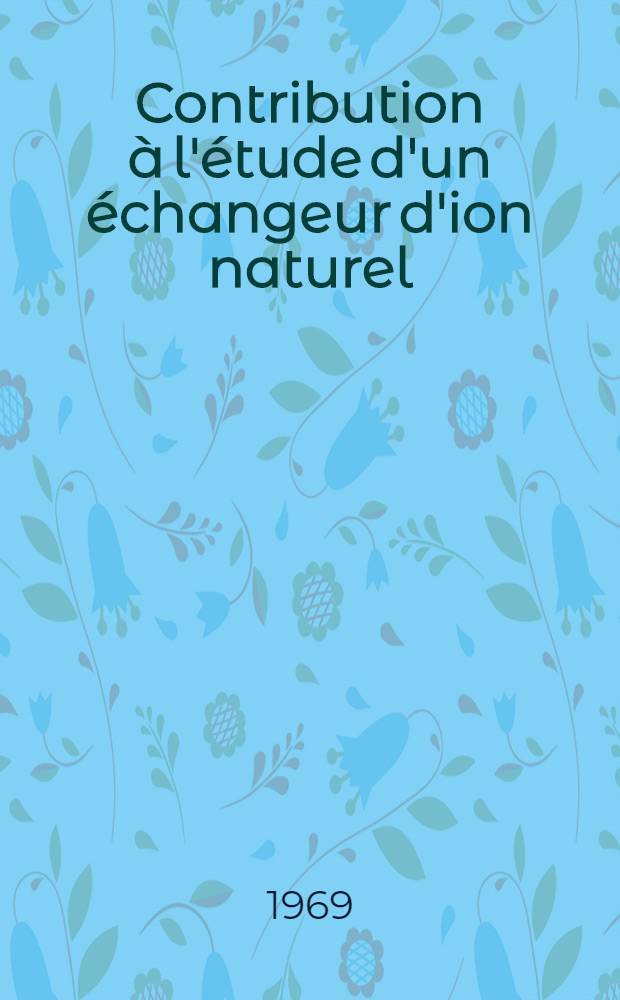 Contribution à l'étude d'un échangeur d'ion naturel : l'acide humique : 1-re thèse