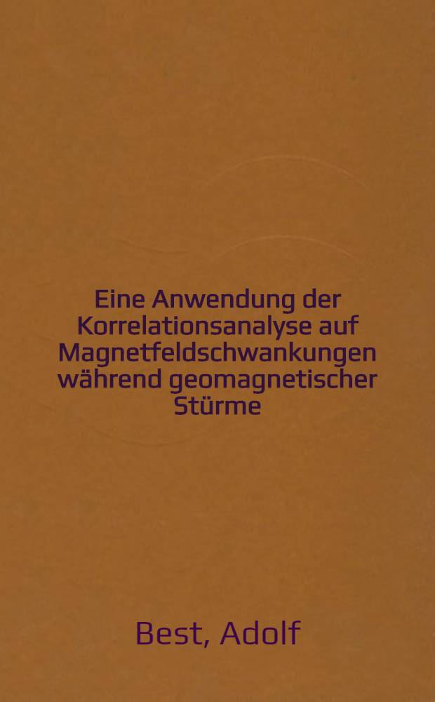 Eine Anwendung der Korrelationsanalyse auf Magnetfeldschwankungen während geomagnetischer Stürme