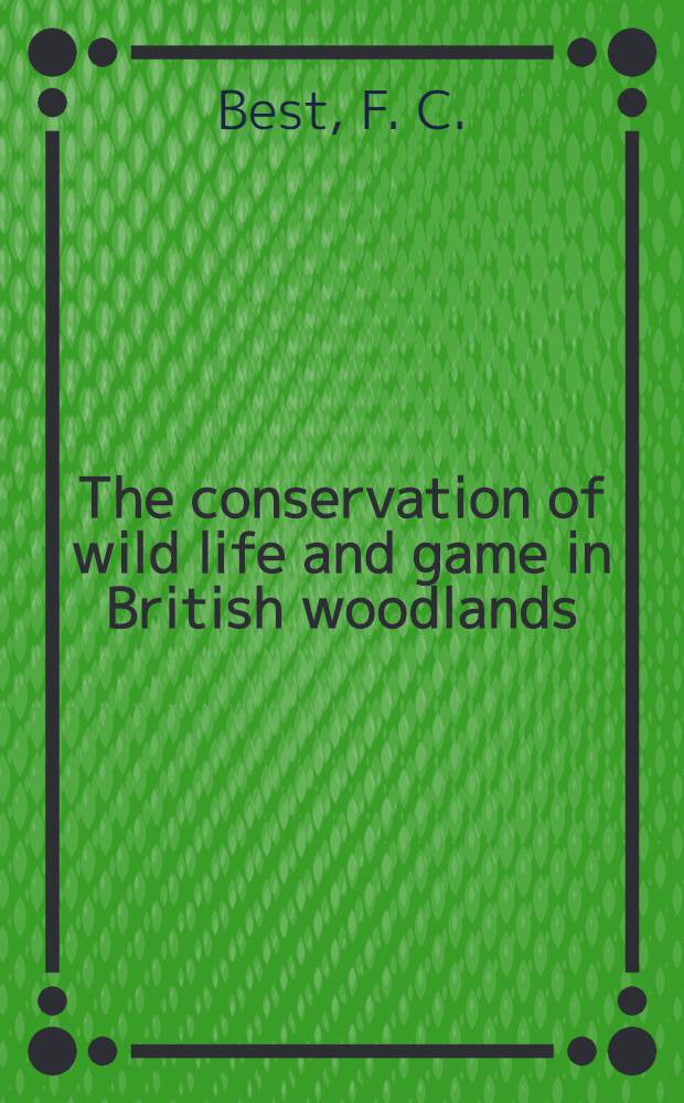 The conservation of wild life and game in British woodlands