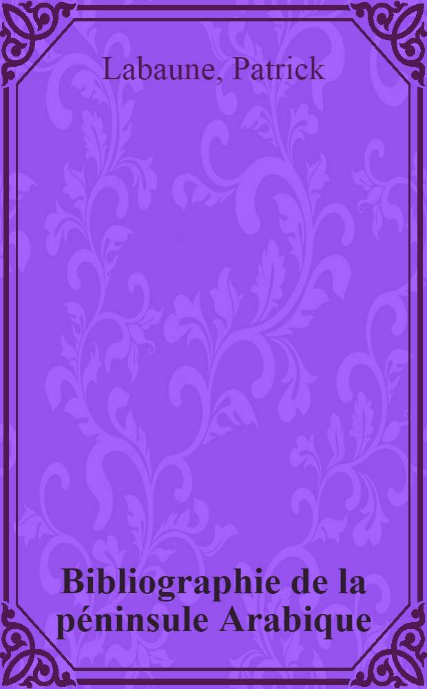 Bibliographie de la péninsule Arabique : Sciences de l'homme. Fasc. 2 : La République Arabe du Yémen