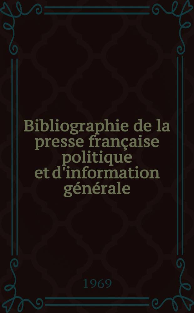 Bibliographie de la presse française politique et d'information générale : 1865-1944. 15 : Cantal