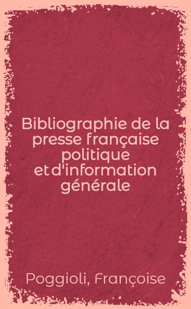 Bibliographie de la presse française politique et d'information générale : 1865-1944. 20 : Corse