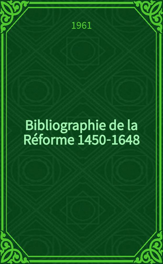 Bibliographie de la Réforme 1450-1648 : Ouvrages parus de 1940 à 1955. Fasc. 3 : Italie ; Espagne ; Portugal