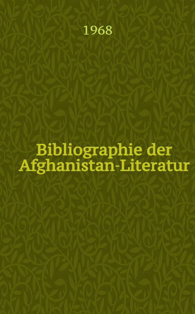 Bibliographie der Afghanistan-Literatur : 1945-1967. T. 1 : Literatur in europäischen Sprachen