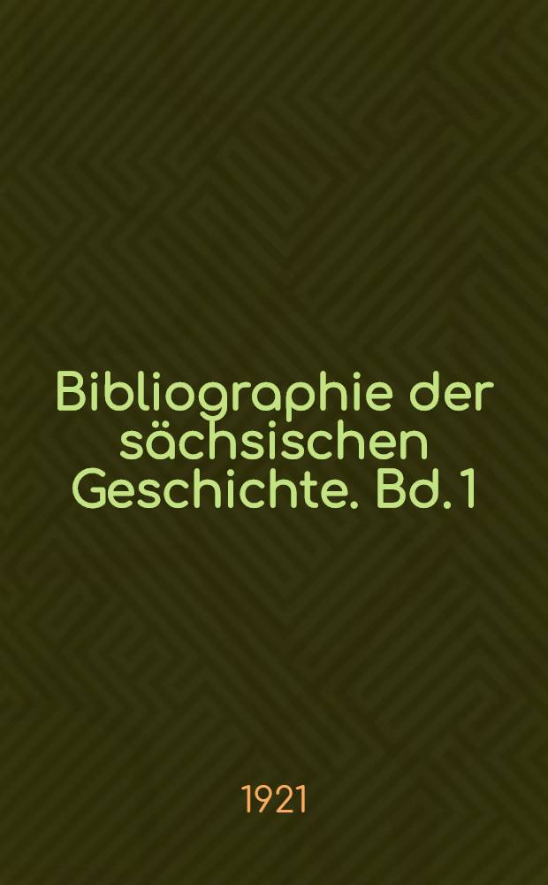 Bibliographie der sächsischen Geschichte. Bd. 1 : Landesgeschichte