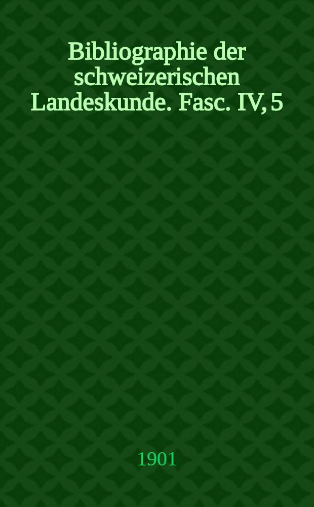 Bibliographie der schweizerischen Landeskunde. Fasc. IV, 5 : Flora Helvetika
