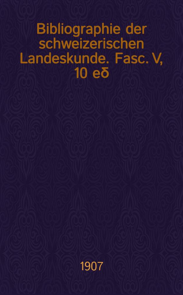 Bibliographie der schweizerischen Landeskunde. Fasc. V, 10 eδ : Jüdische Konfession und die Judenfrage