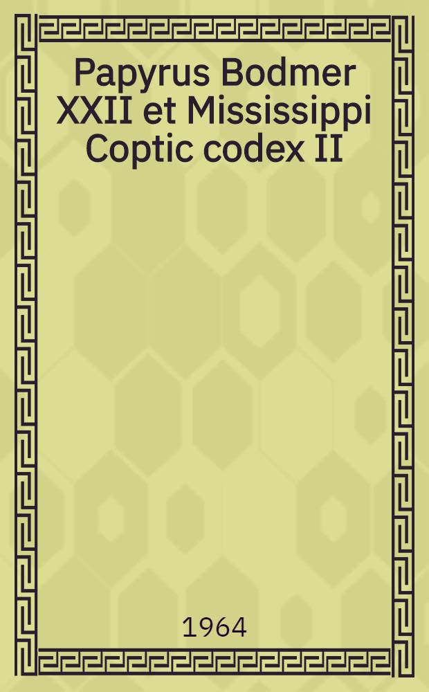Papyrus Bodmer XXII et Mississippi Coptic codex II : Jérémie XL, 3-LII, 34, Lamentations, Epître de Jérémie, Baruch I, 1-V, 5. en sahidique