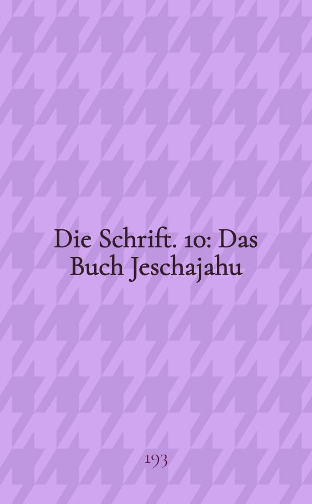 Die Schrift. 10 : Das Buch Jeschajahu