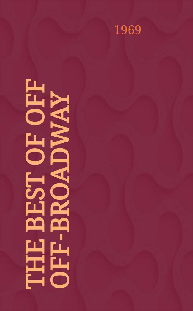 The best of Off Off-Broadway : Collected plays