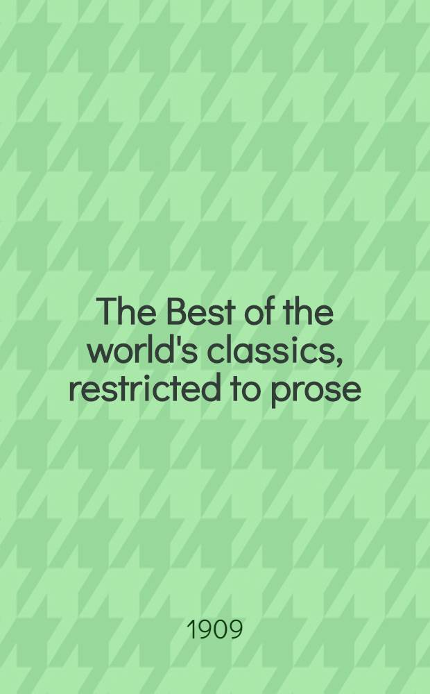 The Best of the world's classics, restricted to prose : With an introd., biographical and explanatory notes, etc. In 10 vol. Vol. 3 : Great Britain and Ireland