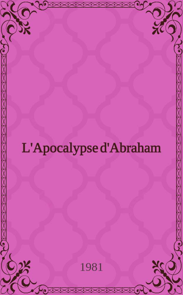 L'Apocalypse d'Abraham : Introd., texte slave, trad. et notes