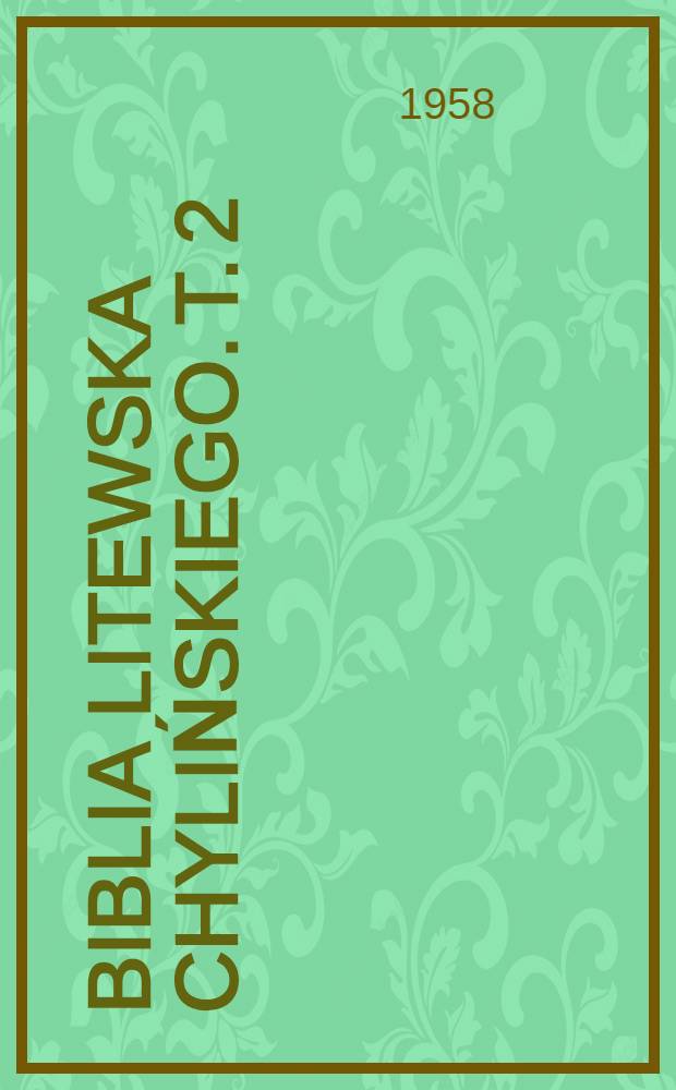 Biblia Litewska Chylińskiego. T. 2 : Tekst
