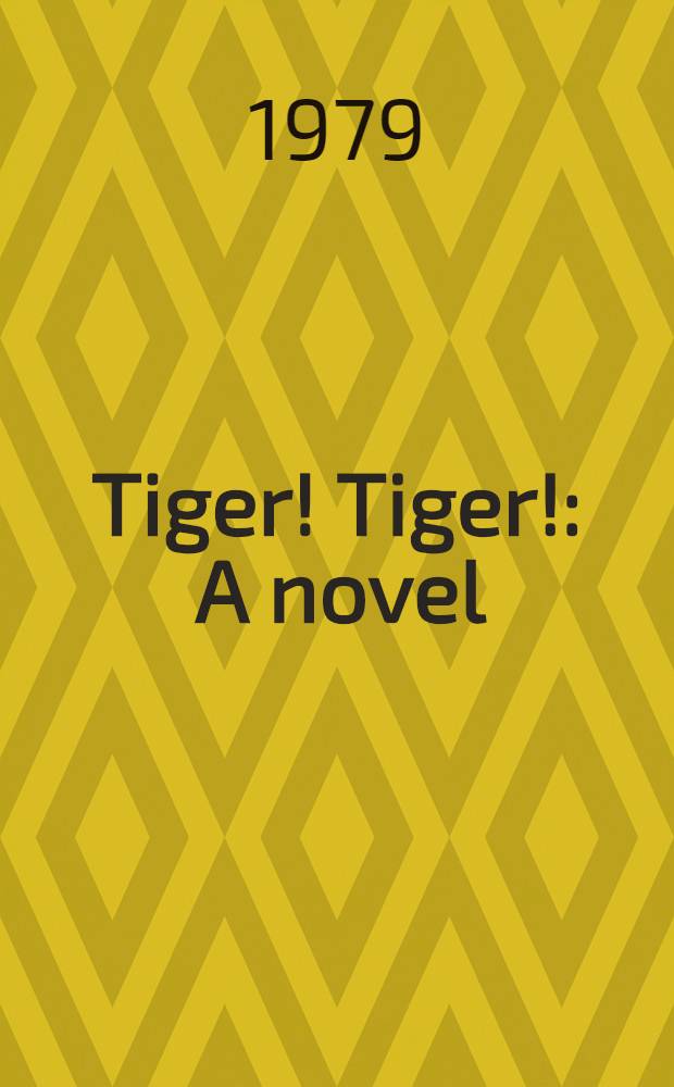 Tiger! Tiger! : A novel