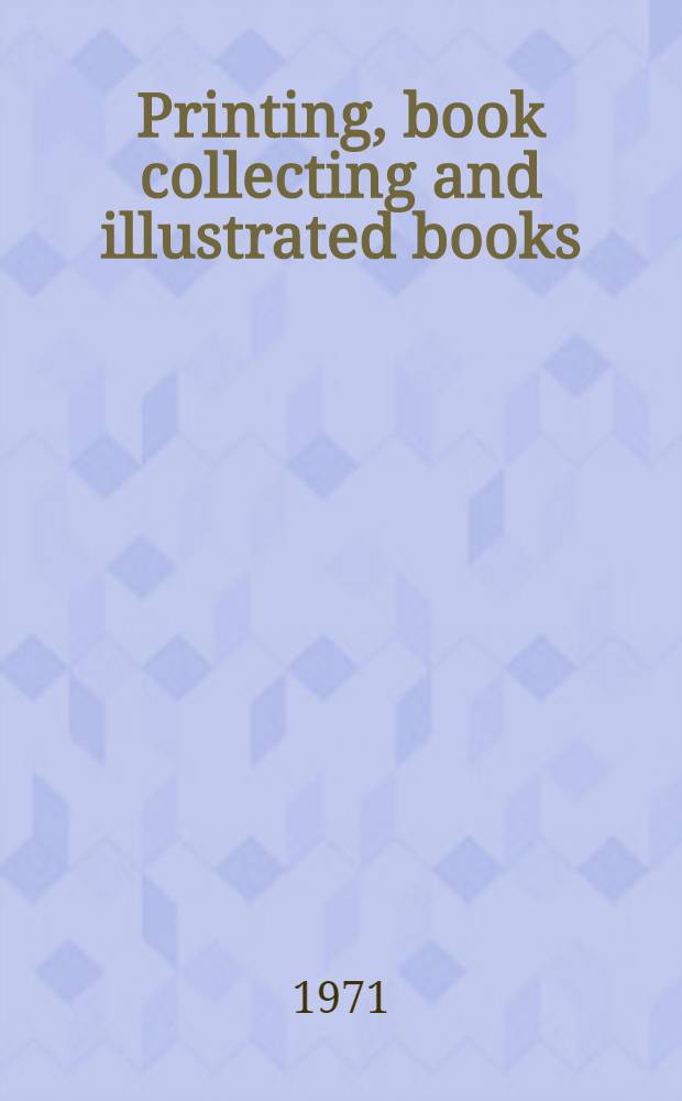 Printing, book collecting and illustrated books : A bibliography of bibliographies. Vol. 2