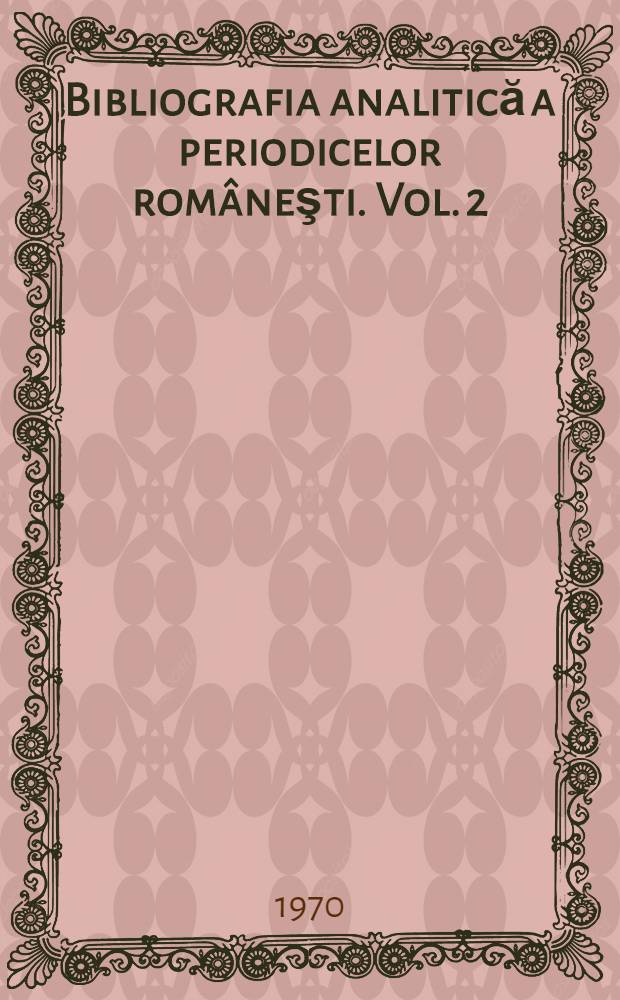 Bibliografia analitică a periodicelor româneşti. Vol. 2 : 1851-1858