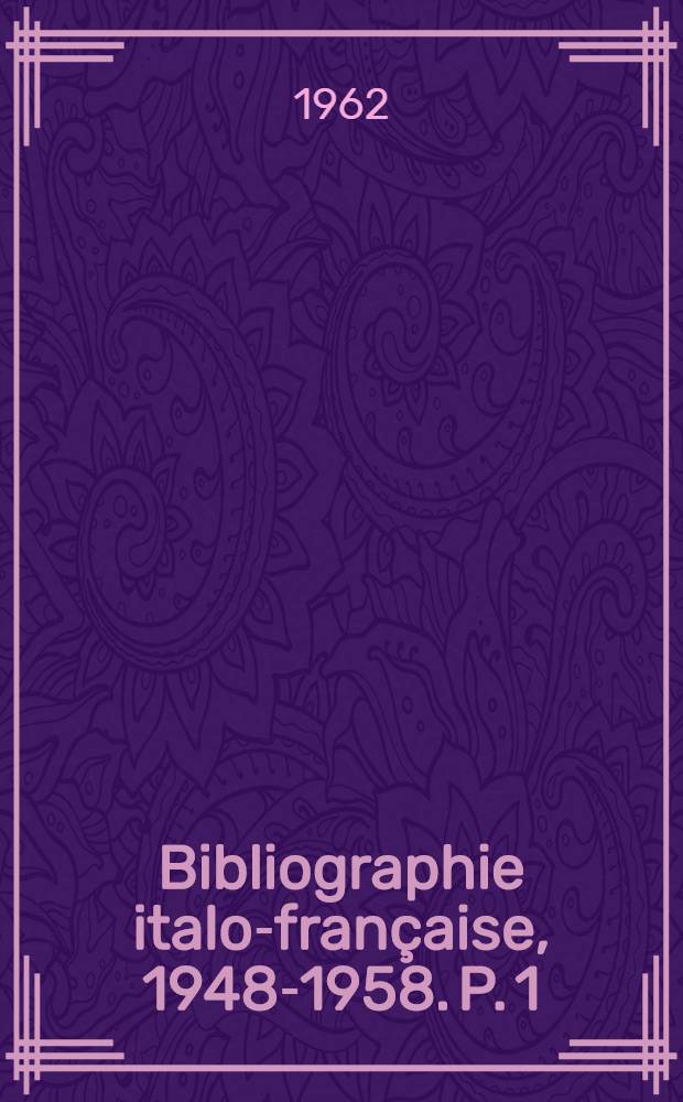 Bibliographie italo-française, 1948-1958. P. 1 : 1948-1954