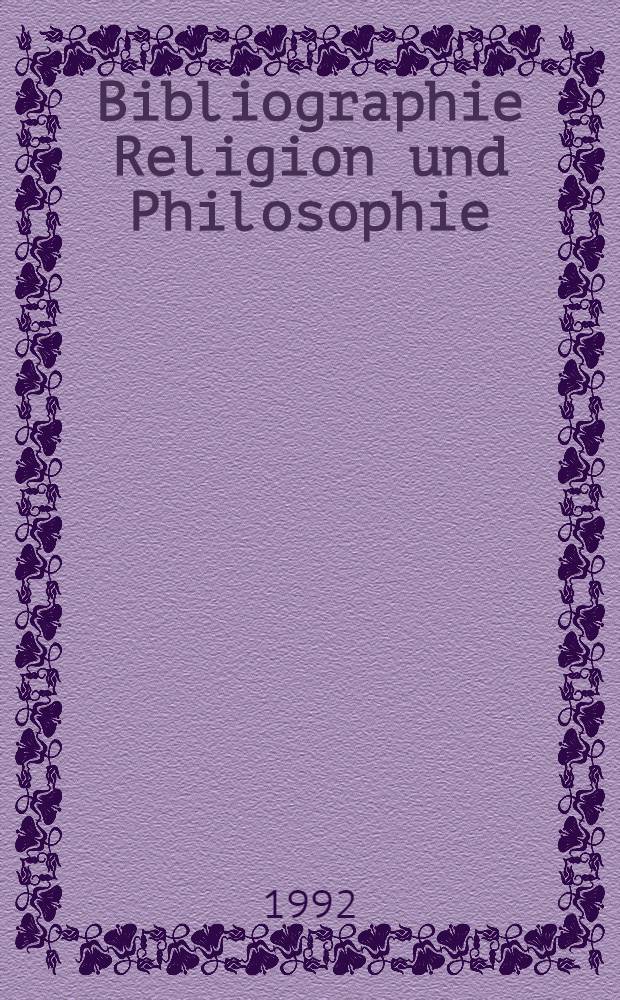 Bibliographie Religion und Philosophie : Deutschsprachige Hochschulschriften u. Veröff. außerhalb des Buchhandels 1966-1980. Bd. 1 : Bibliographie